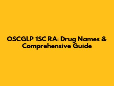 OSCGLP 1SC RA: Drug Names & Comprehensive Guide