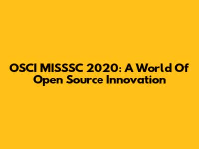 OSCI MISSSC 2020: A World Of Open Source Innovation