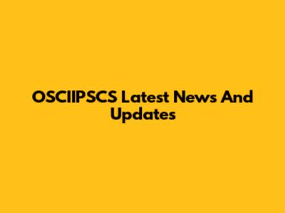 OSCIIPSCS Latest News And Updates