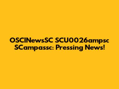 OSCINewsSC SCU0026ampsc SCampassc: Pressing News!