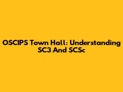 OSCIPS Town Hall: Understanding SC3 And SCSc