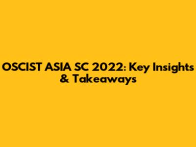 OSCIST ASIA SC 2022: Key Insights & Takeaways