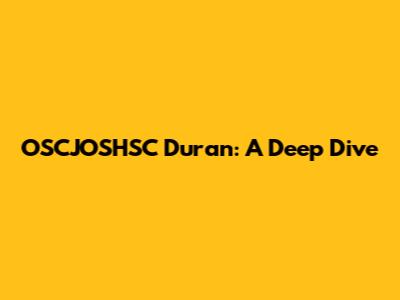 OSCJOSHSC Duran: A Deep Dive