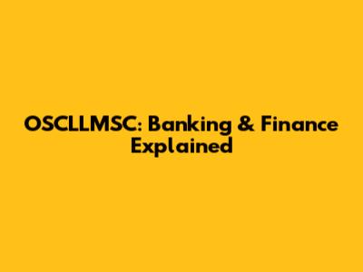 OSCLLMSC: Banking & Finance Explained