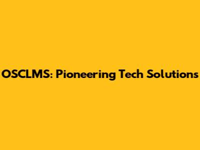 OSCLMS: Pioneering Tech Solutions