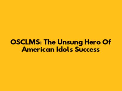 OSCLMS: The Unsung Hero Of American Idol's Success