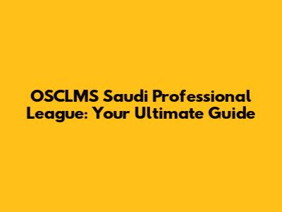 OSCLMS Saudi Professional League: Your Ultimate Guide