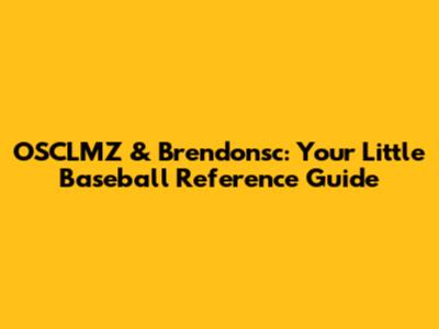 OSCLMZ & Brendonsc: Your Little Baseball Reference Guide