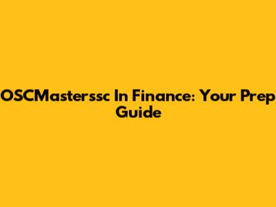 OSCMasterssc In Finance: Your Prep Guide