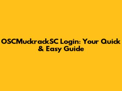OSCMuckrackSC Login: Your Quick & Easy Guide