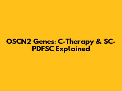 OSCN2 Genes: C-Therapy & SC-PDFSC Explained