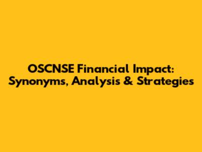OSCNSE Financial Impact: Synonyms, Analysis & Strategies