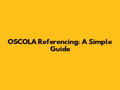 OSCOLA Referencing: A Simple Guide