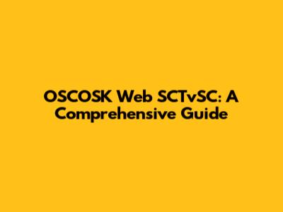 OSCOSK Web SCTvSC: A Comprehensive Guide
