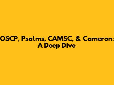 OSCP, Psalms, CAMSC, & Cameron: A Deep Dive