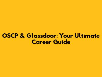 OSCP & Glassdoor: Your Ultimate Career Guide