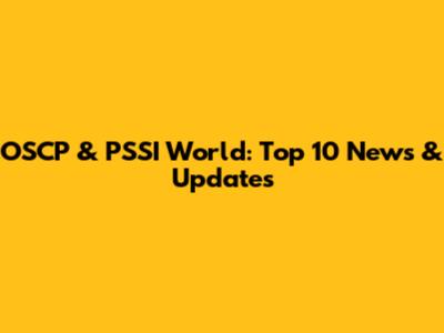 OSCP & PSSI World: Top 10 News & Updates