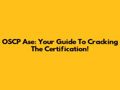 OSCP Ase: Your Guide To Cracking The Certification!