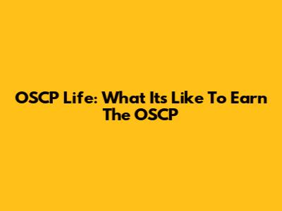OSCP Life: What It's Like To Earn The OSCP