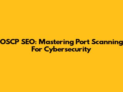 OSCP SEO: Mastering Port Scanning For Cybersecurity