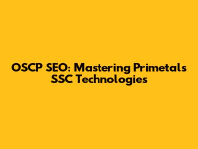 OSCP SEO: Mastering Primetals SSC Technologies
