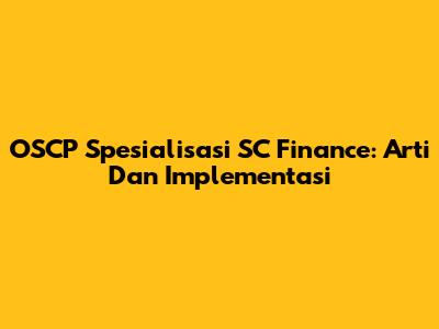 OSCP Spesialisasi SC Finance: Arti Dan Implementasi