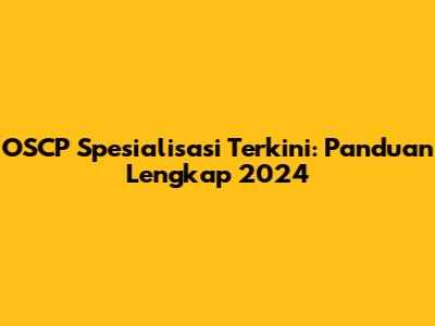 OSCP Spesialisasi Terkini: Panduan Lengkap 2024
