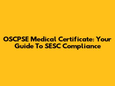 OSCPSE Medical Certificate: Your Guide To SESC Compliance