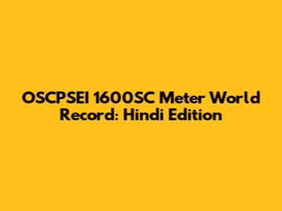 OSCPSEI 1600SC Meter World Record: Hindi Edition