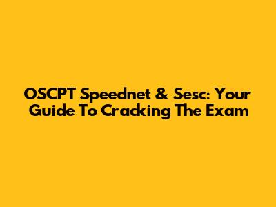 OSCPT Speednet & Sesc: Your Guide To Cracking The Exam