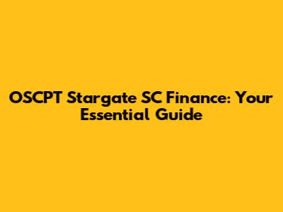 OSCPT Stargate SC Finance: Your Essential Guide