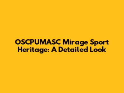 OSCPUMASC Mirage Sport Heritage: A Detailed Look