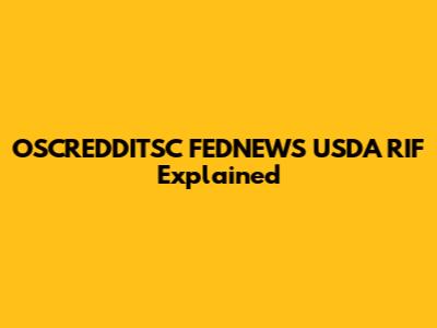 OSCREDDITSC FEDNEWS USDA RIF Explained