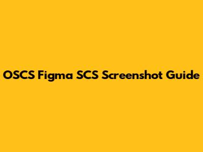 OSCS Figma SCS Screenshot Guide