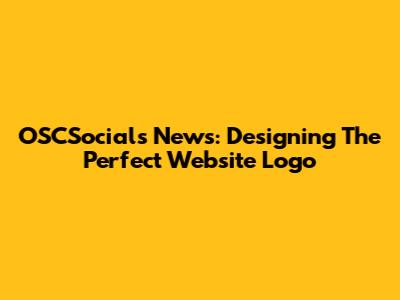 OSCSocials News: Designing The Perfect Website Logo