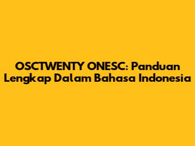 OSCTWENTY ONESC: Panduan Lengkap Dalam Bahasa Indonesia