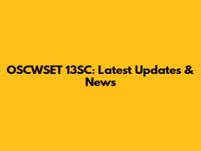 OSCWSET 13SC: Latest Updates & News