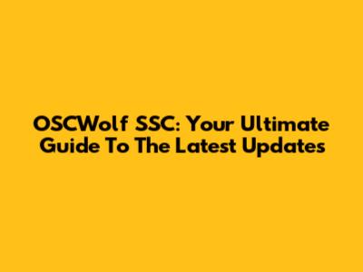 OSCWolf SSC: Your Ultimate Guide To The Latest Updates