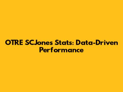 OTRE SCJones Stats: Data-Driven Performance