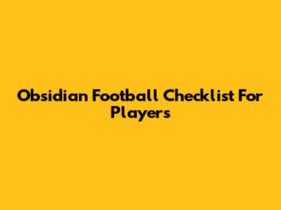 Obsidian Football Checklist For Players