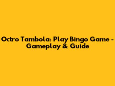 Octro Tambola: Play Bingo Game - Gameplay & Guide