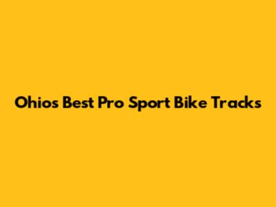 Ohio's Best Pro Sport Bike Tracks