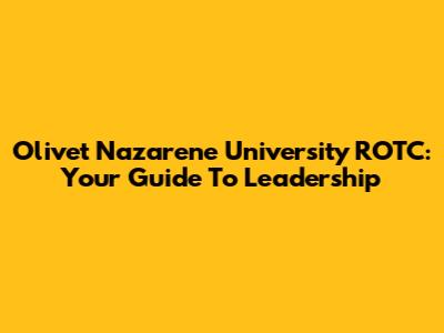 Olivet Nazarene University ROTC: Your Guide To Leadership