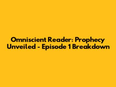 Omniscient Reader: Prophecy Unveiled - Episode 1 Breakdown