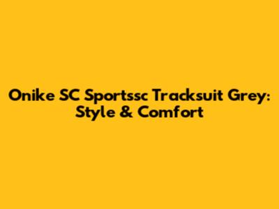 Onike SC Sportssc Tracksuit Grey: Style & Comfort