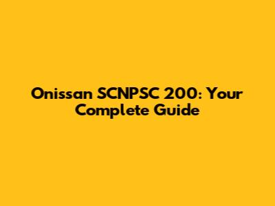 Onissan SCNPSC 200: Your Complete Guide