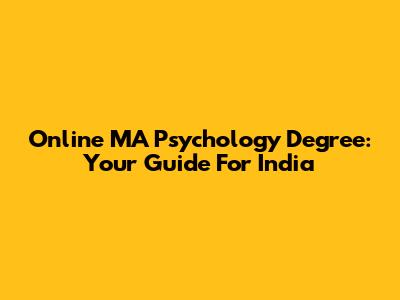Online MA Psychology Degree: Your Guide For India