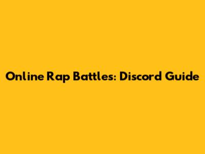 Online Rap Battles: Discord Guide