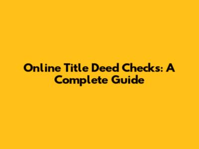 Online Title Deed Checks: A Complete Guide
