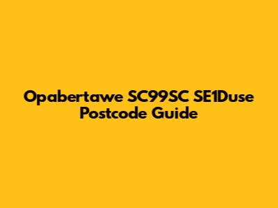 Opabertawe SC99SC SE1Duse Postcode Guide